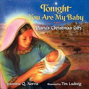 Bild des Verkufers fr Tonight You Are My Baby Board Book: Mary\ s Christmas Gift zum Verkauf von moluna