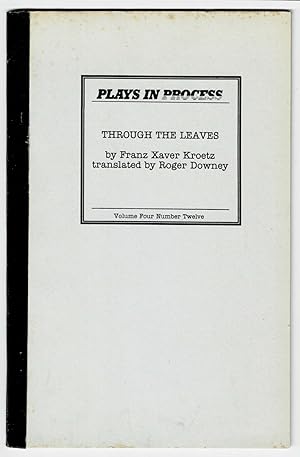 Immagine del venditore per THROUGH THE LEAVES. By Franz Xaver Kroetz, translated by Roger Downey. venduto da Blue Mountain Books & Manuscripts, Ltd.