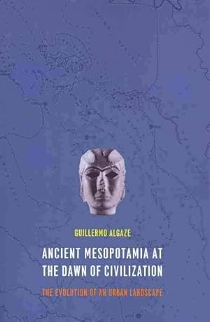 Bild des Verkufers fr Algaze, G: Ancient Mesopotamia at the Dawn of Civilization - zum Verkauf von moluna