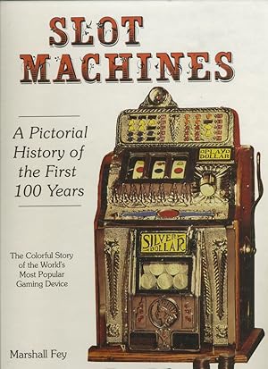 Bild des Verkufers fr SLOT MACHINES: A PICTORIAL HISTORY OF THE FIRST 100 YEARS zum Verkauf von Daniel Liebert, Bookseller