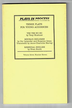 THREE PLAYS FOR YOUNG AUDIENCES: YES YES NO NO by Tony Kushner. MEDEA'S CHILDREN by Per Lysander ...