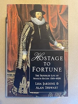 Imagen del vendedor de Hostage to Fortune: The Troubled Life of Francis Bacon 1561-1626 a la venta por BBBooks