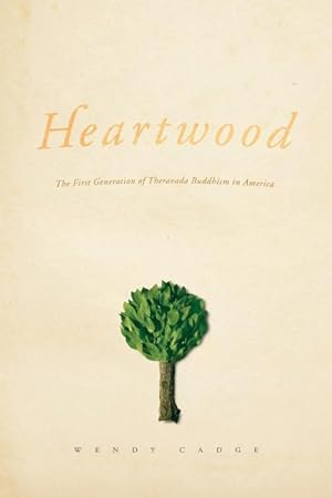 Bild des Verkufers fr Cadge, W: Heartwood - The First Generation of Theravada Budd zum Verkauf von moluna