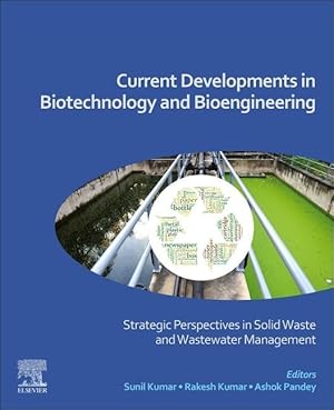 Bild des Verkufers fr Current Developments in Biotechnology and Bioengineering: Strategic Perspectives in Solid Waste and Waste Water Management zum Verkauf von moluna