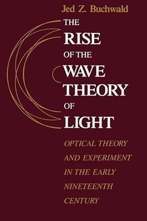 Imagen del vendedor de Buchwald, J: Rise of the Wave Theory of Light (Paper) a la venta por moluna