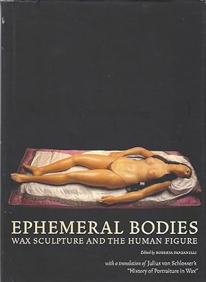 Seller image for Ephemeral Bodies: Wax Sculpture and the Human Figure for sale by Warwick Books, member IOBA
