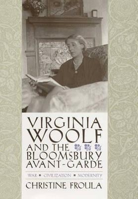 Bild des Verkufers fr Virginia Woolf and the Bloomsbury Avant-Garde: War, Civilization, Modernity zum Verkauf von moluna