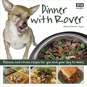 Seller image for Dinner With Rover : Delicious, Nutritious Recipes for You and Your Dog to Share for sale by GreatBookPricesUK