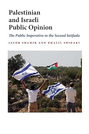 Bild des Verkufers fr Palestinian and Israeli Public Opinion: The Public Imperative in the Second Intifada zum Verkauf von moluna