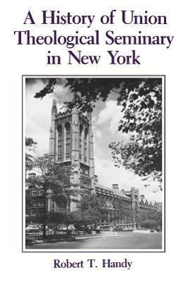 Bild des Verkufers fr A History of Union Theological Seminary in New York zum Verkauf von moluna