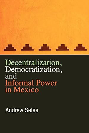 Bild des Verkufers fr Decentralization, Democratization, and Informal Power in Mexico zum Verkauf von moluna