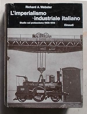 Seller image for L'imperialismo industriale italiano. Studio sul prefascismo 1908-1915. for sale by S.B. Il Piacere e il Dovere