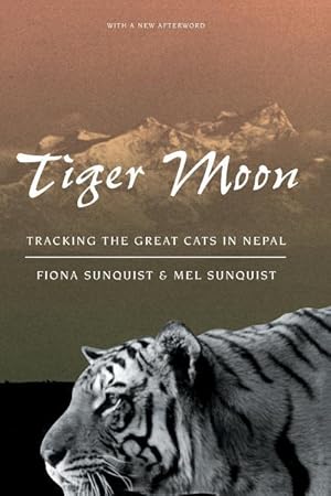 Bild des Verkufers fr Sunquist, F: Tiger Moon - Tracking the Great Cats of Nepal zum Verkauf von moluna