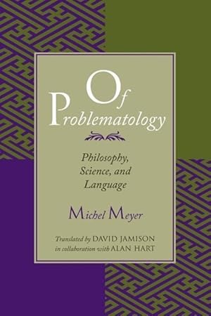 Immagine del venditore per Meyer, M: Of Problematology - Philosophy, Science, & Languag venduto da moluna