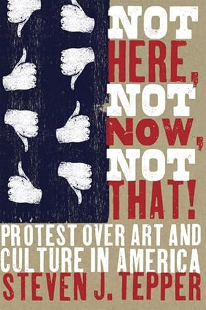 Bild des Verkufers fr Tepper, S: Not Here, Not Now, Not That! - Protest over Art a zum Verkauf von moluna