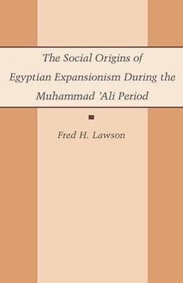 Bild des Verkufers fr Lawson, F: The Social Origins of Egyptian Expansionism durin zum Verkauf von moluna
