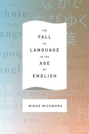 Bild des Verkufers fr Mizumura, M: The Fall of Language in the Age of English zum Verkauf von moluna