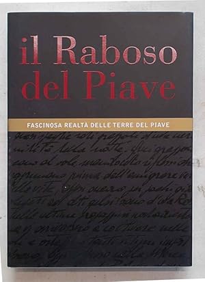 Bild des Verkufers fr Il Raboso del Piave. Fascinosa realt delle terre del Piave. zum Verkauf von S.B. Il Piacere e il Dovere