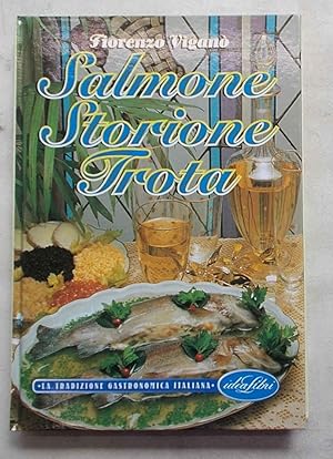 Salmone, storione, trota. La tradizione gastronomica italiana.