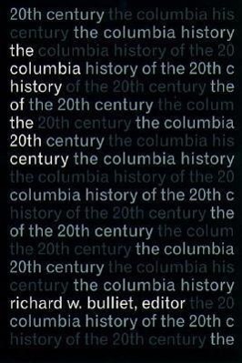 Image du vendeur pour Bulliet, R: Columbia History of the Twentieth Century mis en vente par moluna