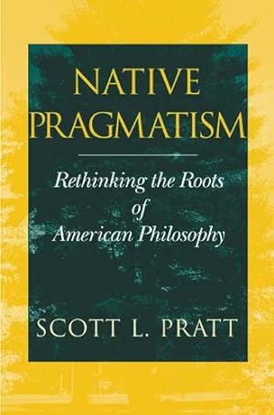 Bild des Verkufers fr Native Pragmatism: Rethinking the Roots of American Philosophy zum Verkauf von moluna