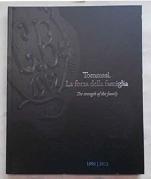 Seller image for Tommasi. La forza della famiglia. The strength of the family. 1902 - 2012. for sale by S.B. Il Piacere e il Dovere
