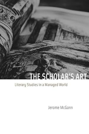 Bild des Verkufers fr Mcgann, J: Scholar&#8242s Art - Literary Studies in a Manag zum Verkauf von moluna