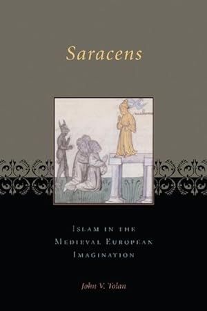 Seller image for Tolan, J: Saracens - Islam in the Medieval European Imaginat for sale by moluna