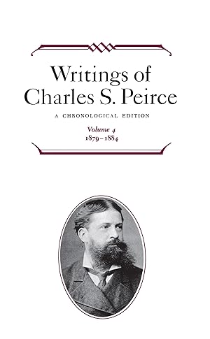 Image du vendeur pour Writings of Charles S. Peirce: A Chronological Edition, Volume 4: 1879-1884 mis en vente par moluna