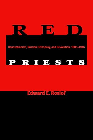 Seller image for Red Priests: Renovationism, Russian Orthodoxy, and Revolution, 1905-1946 for sale by moluna