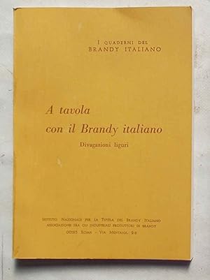 Seller image for A tavola con il Brandy italiano. Divagazioni liguri. for sale by S.B. Il Piacere e il Dovere