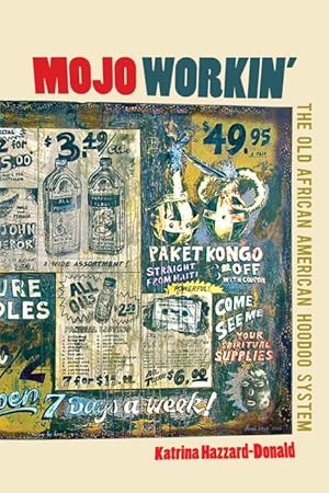 Bild des Verkufers fr Mojo Workin\ : The Old African American Hoodoo System zum Verkauf von moluna