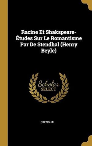 Bild des Verkufers fr Racine Et Shakspeare-tudes Sur Le Romantisme Par De Stendhal (Henry Beyle) zum Verkauf von moluna