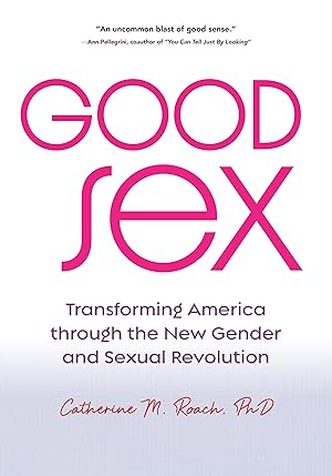 Bild des Verkufers fr Good Sex: Transforming America Through the New Gender and Sexual Revolution zum Verkauf von moluna