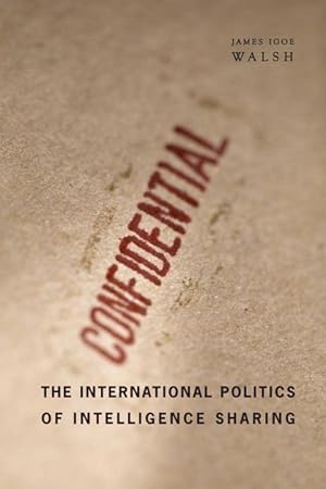 Seller image for Walsh, J: The International Politics of Intelligence Sharing for sale by moluna
