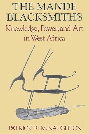 Seller image for The Mande Blacksmiths: Knowledge, Power, and Art in West Africa for sale by moluna