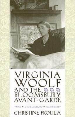 Bild des Verkufers fr Froula, C: Virginia Woolf and the Bloomsbury Avant-Garde - W zum Verkauf von moluna