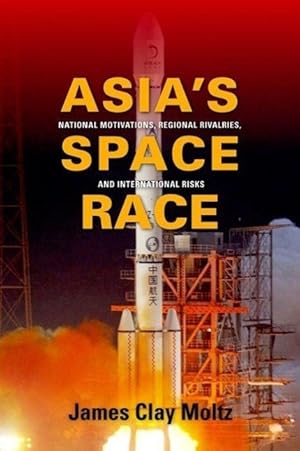 Immagine del venditore per Moltz, J: Asia`s Space Race - National Motivations, Regional venduto da moluna