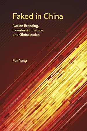 Immagine del venditore per Faked in China: Nation Branding, Counterfeit Culture, and Globalization venduto da moluna