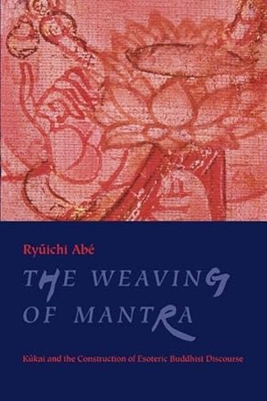 Seller image for Ab, R: Weaving of the Mantra - Kukai & the Construction of for sale by moluna