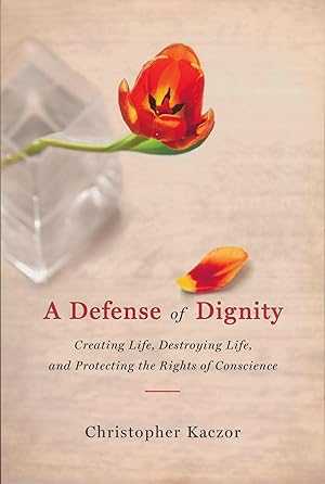 Seller image for Defense of Dignity: Creating Life, Destroying Life, and Protecting the Rights of Conscience for sale by moluna