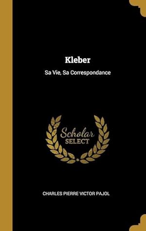 Bild des Verkufers fr Kleber: Sa Vie, Sa Correspondance zum Verkauf von moluna