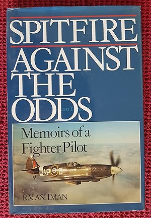 Bild des Verkufers fr Spitfire Against the Odds: Memoirs of a Fighter Pilot zum Verkauf von All Lost Books