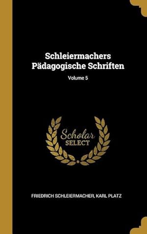 Bild des Verkufers fr Schleiermachers Paedagogische Schriften Volume 5 zum Verkauf von moluna