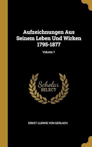 Bild des Verkufers fr Aufzeichnungen Aus Seinem Leben Und Wirken 1795-1877 Volume 1 zum Verkauf von moluna