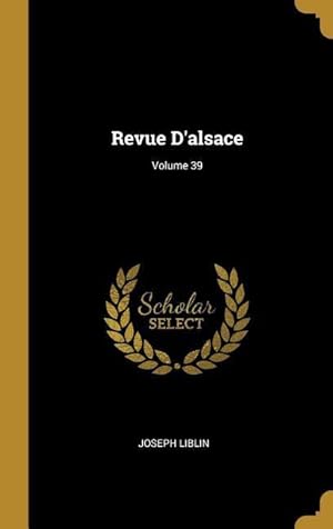 Bild des Verkufers fr Revue D\ alsace Volume 39 zum Verkauf von moluna