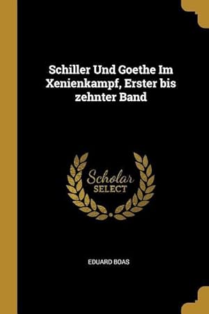 Bild des Verkufers fr Schiller Und Goethe Im Xenienkampf, Erster Bis Zehnter Band zum Verkauf von moluna