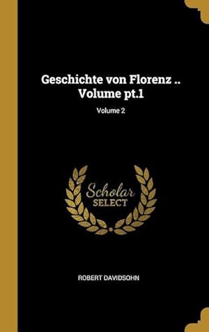 Bild des Verkufers fr Geschichte Von Florenz . Volume Pt.1 Volume 2 zum Verkauf von moluna