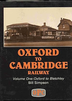 Seller image for Oxford to Cambridge Railway. Volume One: Oxford to Bletchley for sale by Joy Norfolk, Deez Books