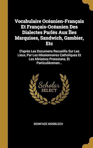 Bild des Verkufers fr Vocabulaire Ocanien-Franais Et Franais-Ocanien Des Dialectes Parls Aux les Marquises, Sandwich, Gambier, Etc: D\ aprs Les Documens Recueillis Su zum Verkauf von moluna